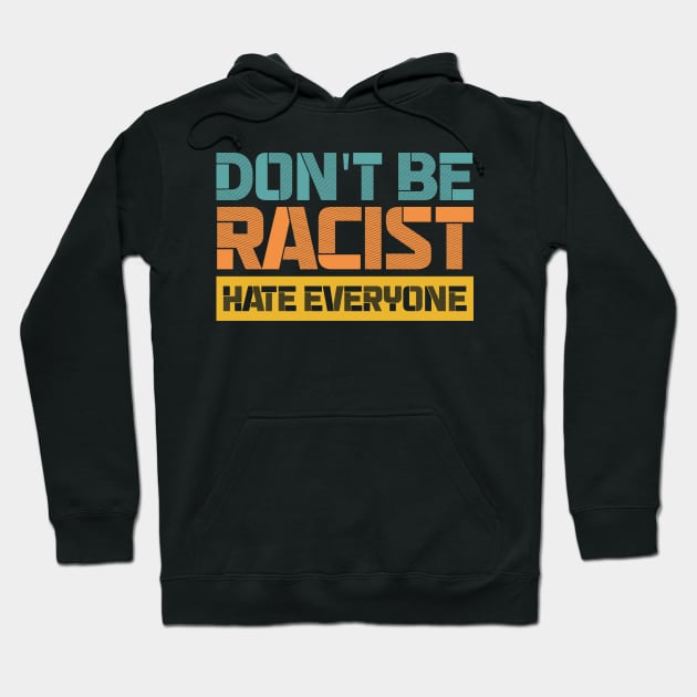 Don't be racist hate everyone Hoodie by Urinstinkt